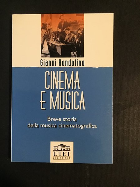 CINEMA E MUSICA. BREVE STORIA DELLA MUSICA CINEMATOGRAFICA