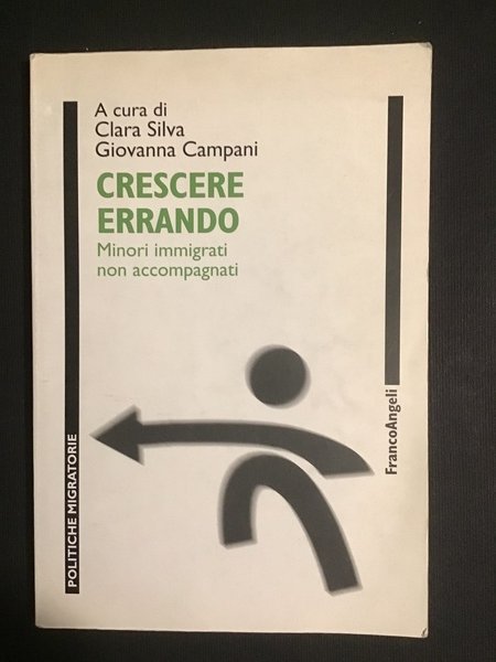 CRESCERE ERRANDO. MINORI IMMIGRATI NON ACCOMPAGNATI