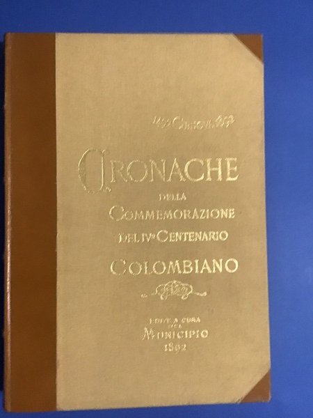 CRONACHE DELLA COMMEMORAZIONE DEL IV CENTENARIO COLOMBIANO - GENOVA 1492-1892