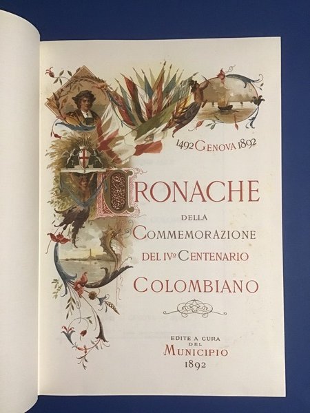 CRONACHE DELLA COMMEMORAZIONE DEL IV CENTENARIO COLOMBIANO - GENOVA 1492-1892