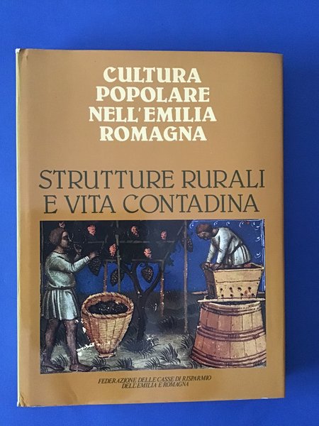 CULTURA POPOLARE NELL'EMILIA ROMAGNA. STRUTTURE RURALI E VITA CONTADINA