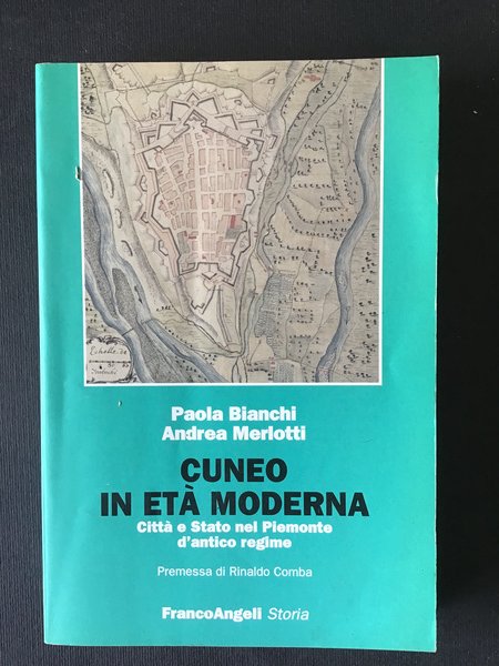 CUNEO IN ETA' MODERNA. CITTA' E STATO NEL PIEMONTE D'ANTICO …