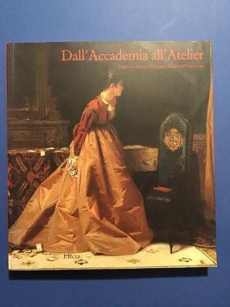 DALL'ACCADEMIA ALL'ATELIER. PITTORI TRA BRERA E IL CANTON TICINO NELL'OTTOCENTO