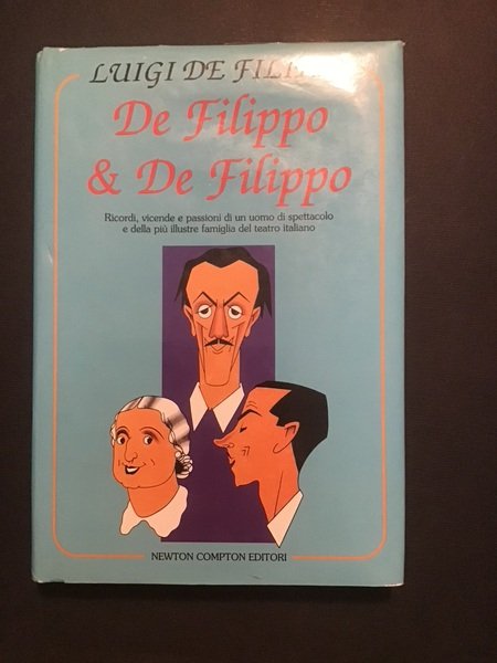 DE FILIPPO & DE FILIPPO. RICORDI, VICENDE E PASSIONI DI …