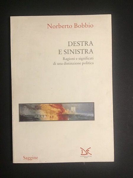 DESTRA E SINISTRA. RAGIONI E SIGNIFICATI DI UNA DISTINZIONE POLITICA