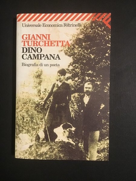 DINO CAMPANA. BIOGRAFIA DI UN POETA