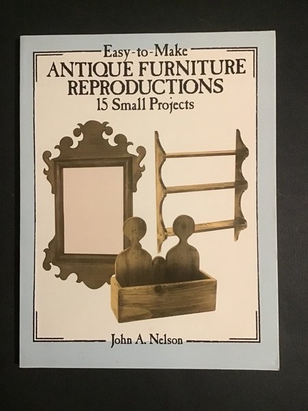 EASY - TO - MAKE ANTIQUE FURNITURE REPRODUCTIONS: 15 SMALL …