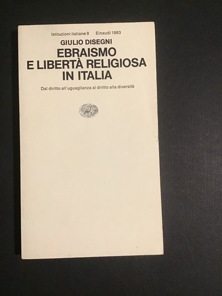 EBRAISMO E LIBERTA' RELIGIOSA IN ITALIA. DAL DIRITTO ALL'UGUAGLIANZA AL …