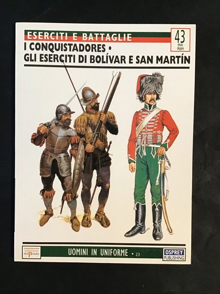 ESERCITI E BATTAGLIE 43. I CONQUISTADORES. GLI ESERCITI DI BOLIVAR …