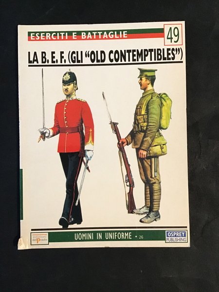 ESERCITI E BATTAGLIE 49. LA B.E.F. (GLI "OLD CONTEMPTIBLES"). IL …