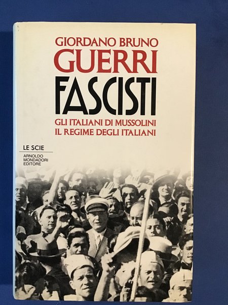 FASCISTI. GLI ITALIANI DI MUSSOLINI. IL REGIME DEGLI ITALIANI