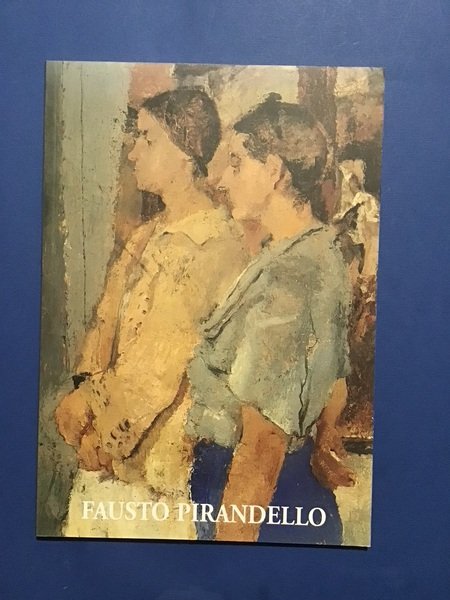 FAUSTO PIRANDELLO. OPERE DAL 1935 AGLI ANNI ESTREMI