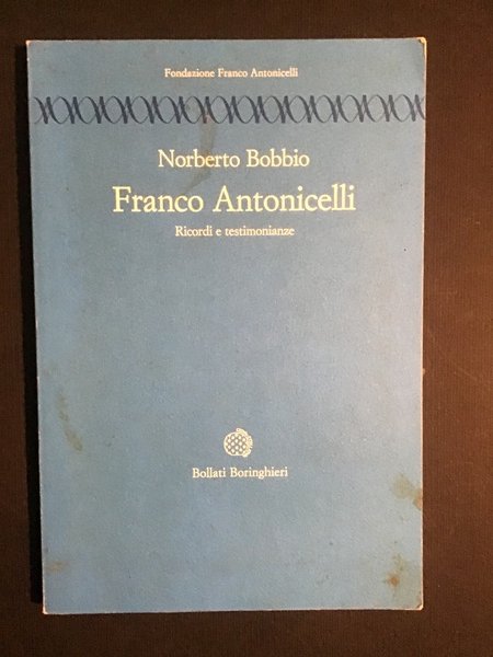 FRANCO ANTONICELLI. RICORDI E TESTIMONIANZE