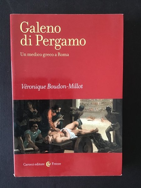 GALENO DI PERGAMO. UN MEDICO GRECO A ROMA
