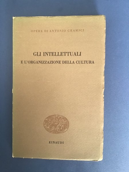 GLI INTELLETTUALI E L'ORGANIZZAZIONE DELLA CULTURA