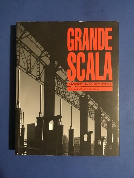 GRANDE SCALA. ARCHITETTURA POLITICA FORMA