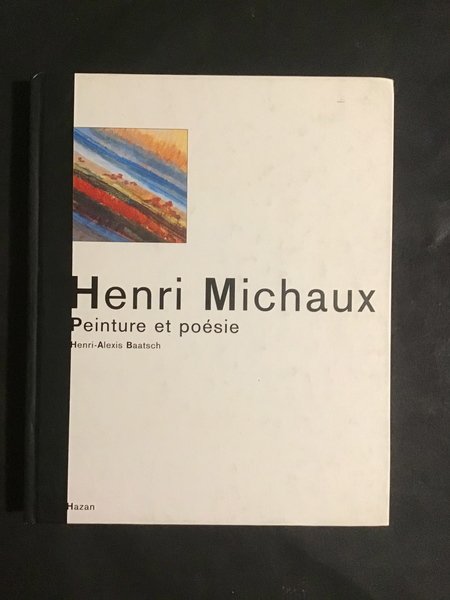 HENRI MICHAUX. PEINTURE ET POESIE