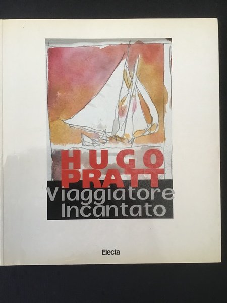 HUGO PRATT, VIAGGIATORE INCANTATO