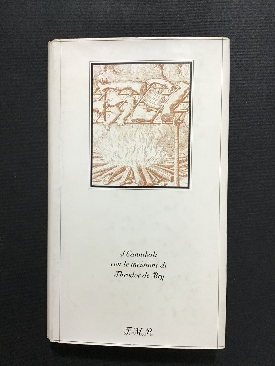 I CANNIBALI, CON LE INCISIONI DI THEODOR DE BRY