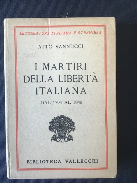 I MARTIRI DELLA LIBERTA' ITALIANA DAL 1794 AL 1848 - …