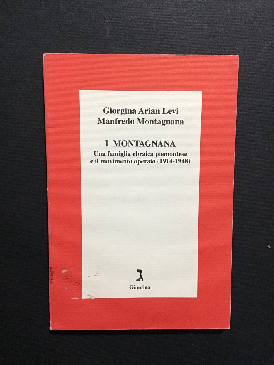 I MONTAGNANA. UNA FAMIGLIA EBRAICA PIEMONTESE E IL MOVIMENTO OPERAIO …