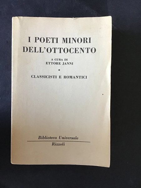I POETI MINORI DELL'OTTOCENTO. CLASSICISTI E ROMANTICI - VOL. I