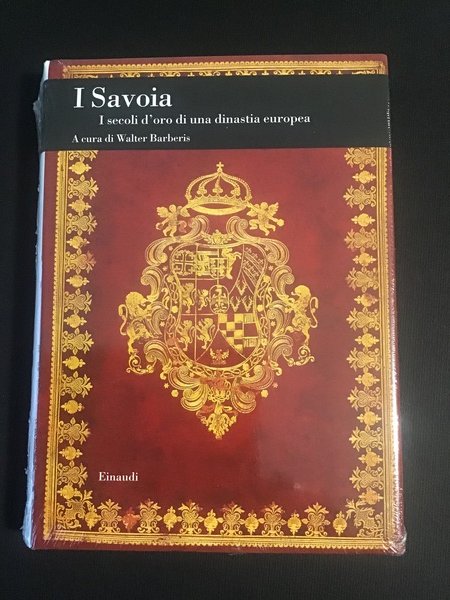 I SAVOIA. I SECOLI D'ORO DI UNA DINASTIA EUROPEA