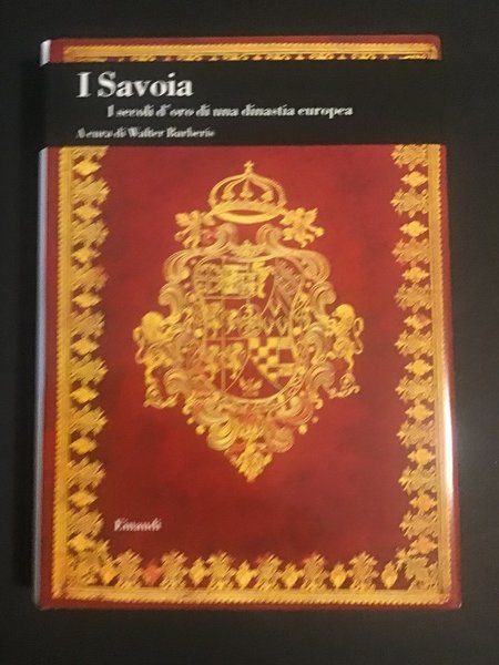 I SAVOIA. I SECOLI D'ORO DI UNA DINASTIA EUROPEA
