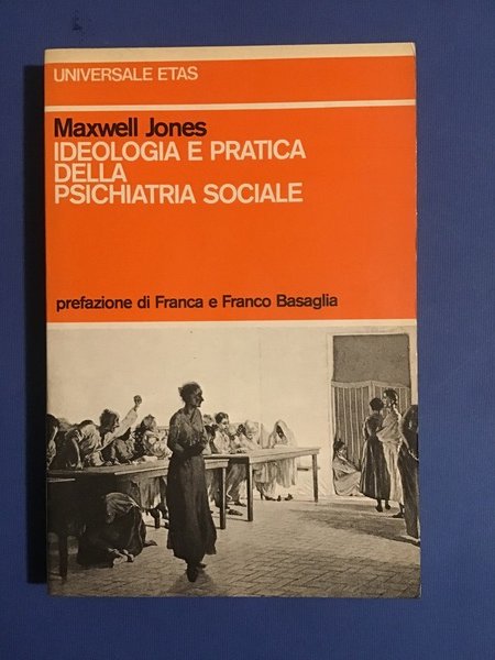 IDEOLOGIA E PRATICA DELLA PSICHIATRIA SOCIALE