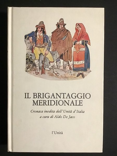 IL BRIGANTAGGIO MERIDIONALE. CRONACA INEDITA DELL'UNITA' D'ITALIA