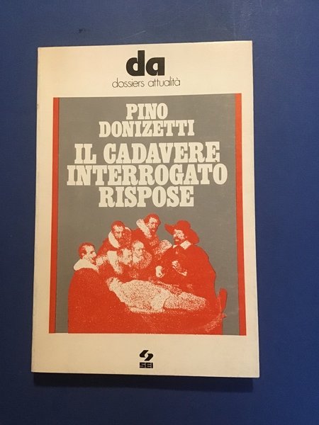 IL CADAVERE INTERROGATO RISPOSE