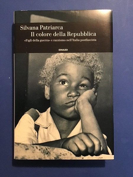 IL COLORE DELLA REPUBBLICA. "FIGLI DELLA GUERRA" E RAZZISMO NELL'ITALIA …
