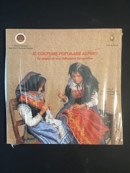 IL COSTUME POPOLARE ALPINO. LE ORIGINI DI UNA COLLEZIONE ETNOGRAFICA