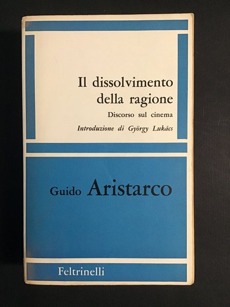 IL DISSOLVIMENTO DELLA RAGIONE. DISCORSO SUL CINEMA