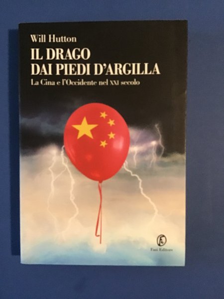 IL DRAGO DAI PIEDI D'ARGILLA. LA CINA E L'OCCIDENTE NEL …