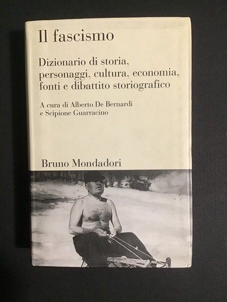 IL FASCISMO. DIZIONARIO DI STORIA, PERSONAGGI, CULTURA, ECONOMIA, FONTI E …