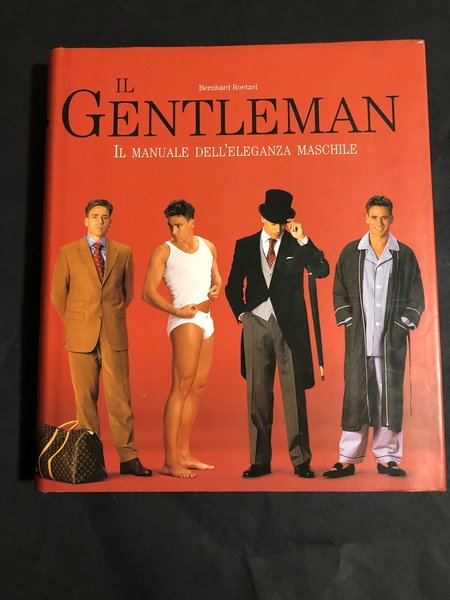 IL GENTLEMAN. IL MANUALE DELL'ELEGANZA MASCHILE