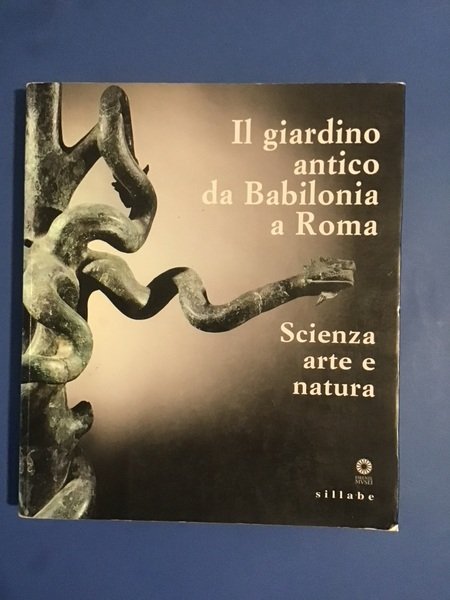 IL GIARDINO ANTICO DA BABILONIA A ROMA. SCIENZA, ARTE E …