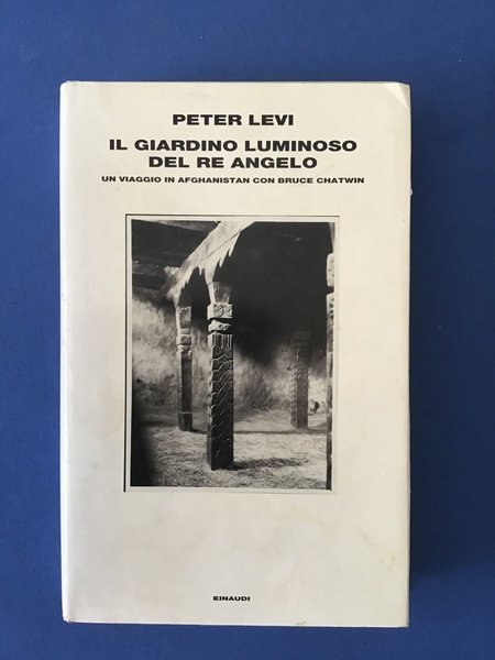 IL GIARDINO LUMINOSO DEL RE ANGELO. UN VIAGGIO IN AFGHANISTAN …