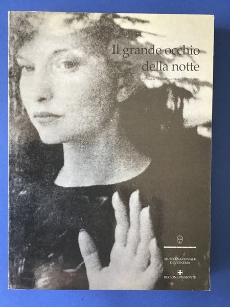 IL GRANDE OCCHIO DELLA NOTTE. CINEMA D'AVANGUARDIA AMERICANO 1920-1990