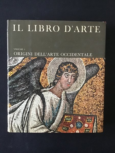 IL LIBRO D'ARTE - VOL. 1 - ORIGINI DELL'ARTE OCCIDENTALE
