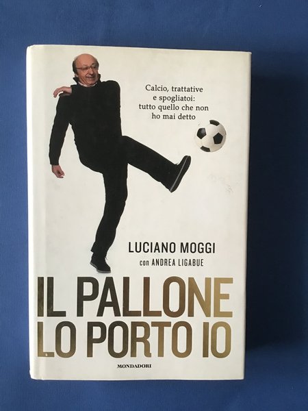 IL PALLONE LO PORTO IO. CALCIO, TRATTATIVE E SPOGLIATOI: TUTTO …