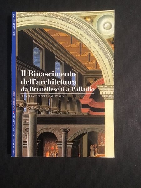 IL RINASCIMENTO DELL'ARCHITETTURA DA BRUNELLESCHI A PALLADIO