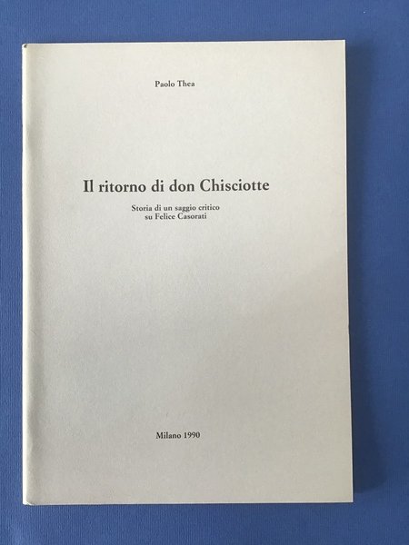 IL RITORNO DI DON CHISCIOTTE. STORIA DI UN SAGGIO CRITICO SU FELICE CASORATI