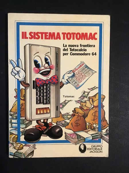 IL SISTEMA TOTOMAC. LA NUOVA FRONTIERA DEL TOTOCALCIO PER COMMODORE …