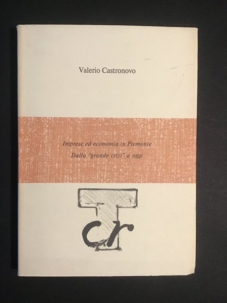 IMPRESE ED ECONOMIA IN PIEMONTE. DALLA "GRANDE CRISI" A OGGI