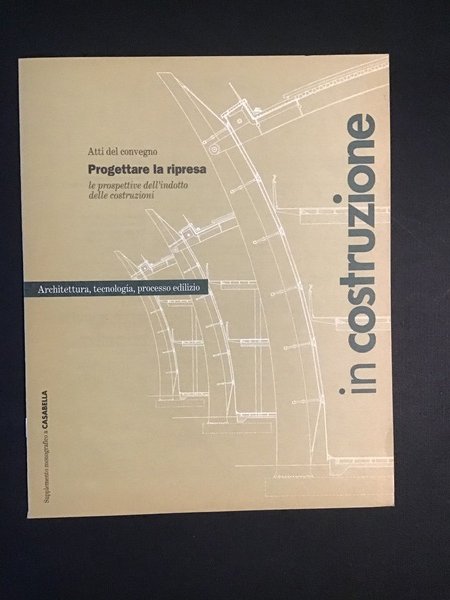 IN COSTRUZIONE. ARCHITETTURA, TECNOLOGIA, PROCESSO EDILIZIO