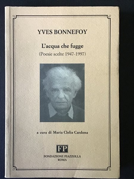 L'ACQUA CHE FUGGE (POESIE SCELTE 1947-1997)