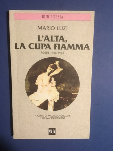 L'ALTA, LA CUPA FIAMMA (POESIE 1935-1985)