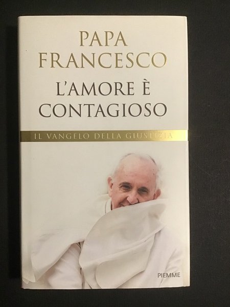 L'AMORE E' CONTAGIOSO. IL VANGELO DELLA GIUSTIZIA
